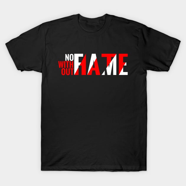 No fame without hate Celebrity / Celeb / Influencer T-Shirt by emmjott